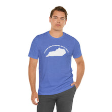 Load image into Gallery viewer, I've never been to heaven but I've been to Kentucky Unisex Jersey Short Sleeve T Shirt