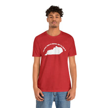 Load image into Gallery viewer, I've never been to heaven but I've been to Kentucky Unisex Jersey Short Sleeve T Shirt