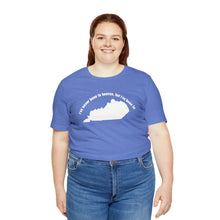 Load image into Gallery viewer, I've never been to heaven but I've been to Kentucky Unisex Jersey Short Sleeve T Shirt