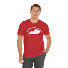Load image into Gallery viewer, I've never been to heaven but I've been to Kentucky Unisex Jersey Short Sleeve T Shirt